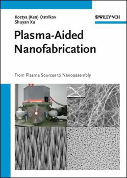 Plasma-Aided Nanofabrication: From Plasma Sources to Nanoassembly