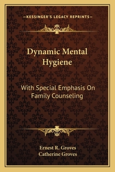 Dynamic Mental Hygiene: With Special Emphasis On Family Counseling