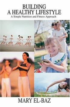 Paperback Building a Healthy Lifestyle: A Simple Nutrition and Fitness Approach Book