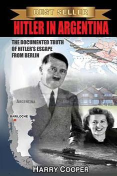 Paperback Hitler in Argentina: The Documented Truth of Hitler's Escape from Berlin Book