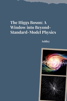 Paperback The Higgs Boson: A Window into Beyond-Standard-Model Physics Book