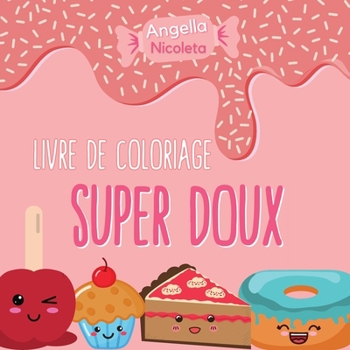 Super doux Livre de coloriage: Un livre de coloriage pour les enfants de tous �ges
