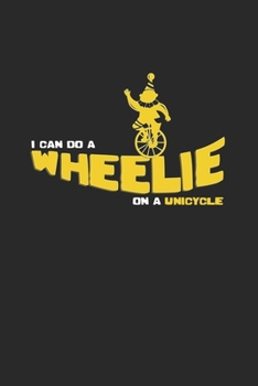 I can do a wheelie unicycle: 6x9 Unicycle | grid | squared paper | notebook | notes