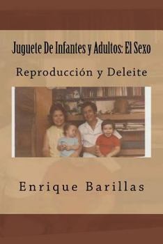 Paperback Juguete De Infantes y Adultos: El Sexo: Reproducción y Deleite [Spanish] Book