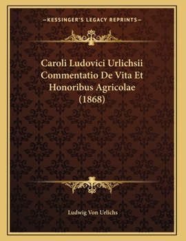 Paperback Caroli Ludovici Urlichsii Commentatio De Vita Et Honoribus Agricolae (1868) [Latin] Book