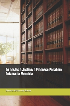 Paperback de Costas À Justina: O Processo Penal Em Coivara Da Memória [Portuguese] Book