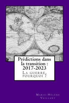 Paperback Prédictions dans la transition - 2017-2023: La guerre, pourquoi ? [French] Book