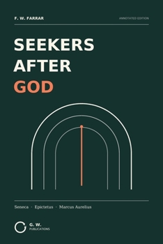 SEEKERS AFTER GOD: Seneca · Epictetus · Marcus Aurelius