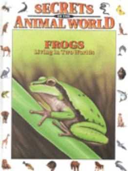 Library Binding Frogs: Living in Two Worlds Book