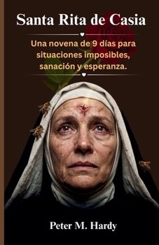 Santa Rita de Casia: Una novena de 9 días para situaciones imposibles, sanación y esperanza. (Spanish Edition)
