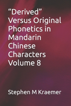 Paperback "Derived" Versus Original Phonetics in Mandarin Chinese Characters Volume 8 Book