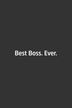 Best Boss. Ever.: Lined Notbook / Journal / Diary / Calendar / Planner / Sketchbook / Gift, 108 blank Pages, 6x9, Matte Finish