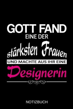 Gott fand eine der stärksten Frauen und machte aus ihr eine Designerin: A5 Notizbuch | Liniert 120 Seiten | Geschenk/Geschenkidee zum Geburtstag | ... | Muttertag | Namenstag (German Edition)