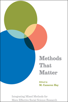 Paperback Methods That Matter: Integrating Mixed Methods for More Effective Social Science Research Book