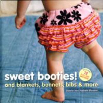 Spiral-bound Sweet Booties!: And Blankets, Bonnets, Bibs & More [With Patterns] Book