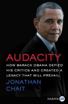 Paperback Audacity: How Barack Obama Defied His Critics and Created a Legacy That Will Prevail [Large Print] Book