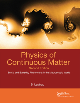 Paperback Physics of Continuous Matter: Exotic and Everyday Phenomena in the Macroscopic World Book