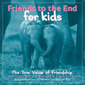 Hardcover Friends to the End for Kids: The True Value of Friendship Book