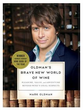 Paperback Oldman's Brave New World of Wine: Pleasure, Value, and Adventure Beyond Wine's Usual Suspects Book