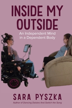 Paperback Inside My Outside: An Independent Mind in a Dependent Body Book