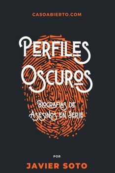 Paperback Perfiles Oscuros: Biografías de Asesinos en Serie [Spanish] Book