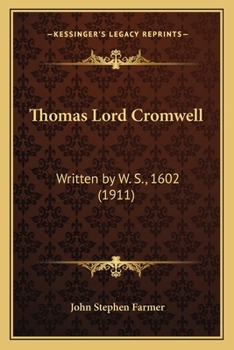 Thomas Lord Cromwell: Written by W. S., 1602