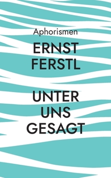 Paperback Unter uns gesagt: Aphorismen [German] Book