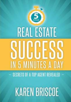 Paperback Real Estate Success in 5 Minutes a Day: Secrets of a Top Agent Revealed Book