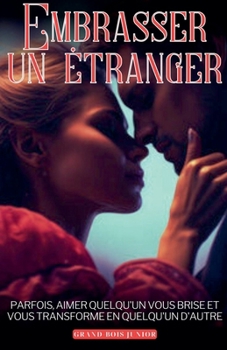 Embrasser un étranger (French Edition)