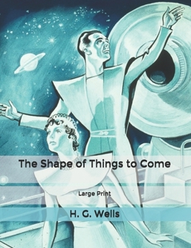 The Shape of Things to Come: Large Print