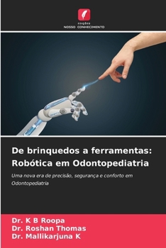 Paperback De brinquedos a ferramentas: Robótica em Odontopediatria [Portuguese] Book