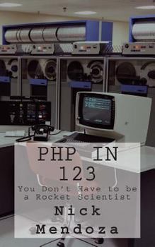 Paperback PHP in 123: You Don't Have to be a Rocket Scientist Book