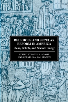 Hardcover Religious and Secular Reform in America: Ideas, Beliefs, and Social Change Book