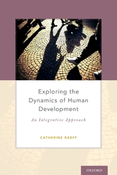 Hardcover Exploring the Dynamics of Human Development: An Integrative Approach Book