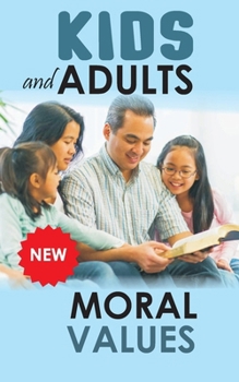 Paperback Kids and Adult Moral Values: Moral Values for Kids and Adults Book