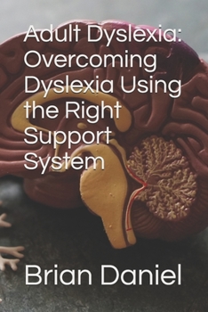 Paperback Adult Dyslexia: Overcoming Dyslexia Using the Right Support System Book