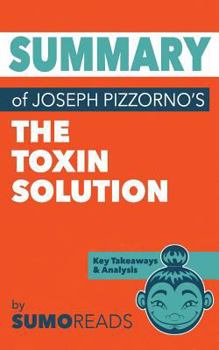Paperback Summary of Joseph Pizzorno's The Toxin Solution: Key Takeaways & Analysis Book