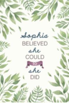 Paperback Sophia Believed She Could So She Did: Cute Personalized Name Journal / Notebook / Diary Gift For Writing & Note Taking For Women and Girls (6 x 9 - 11 Book