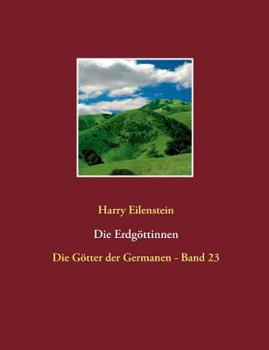 Paperback Die Erdgöttinnen: Die Götter der Germanen - Band 23 [German] Book