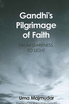 Paperback Gandhi's Pilgrimage of Faith: From Darkness to Light Book
