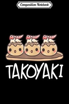 Composition Notebook: Octopus Japanese Takoyaki Kawaii  Journal/Notebook Blank Lined Ruled 6x9 100 Pages