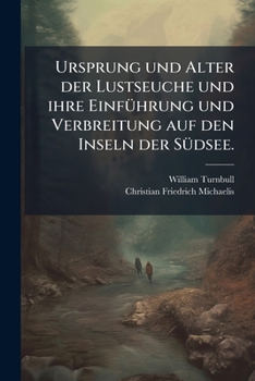 Paperback Ursprung und Alter der Lustseuche und ihre Einführung und Verbreitung auf den Inseln der Südsee. [German] Book