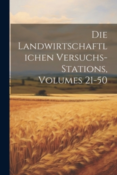 Paperback Die Landwirtschaftlichen Versuchs-Stations, Volumes 21-50 [German] Book