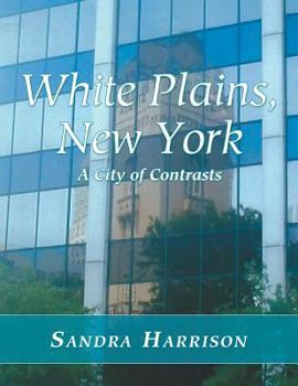 Paperback White Plains, New York: A City of Contrasts Book