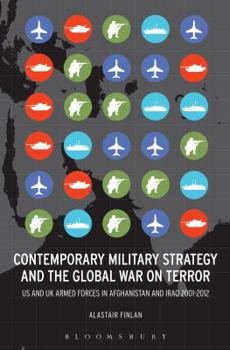 Paperback Contemporary Military Strategy and the Global War on Terror: Us and UK Armed Forces in Afghanistan and Iraq 2001-2012 Book