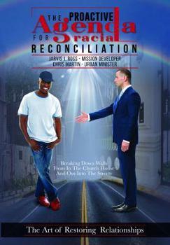 Paperback The Proactive Agenda for Racial Reconciliation: The Art of Restoring Relationships Book