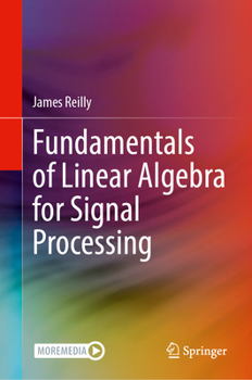 Hardcover Fundamentals of Linear Algebra for Signal Processing Book