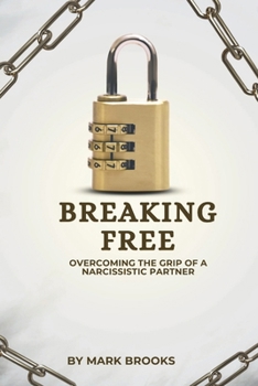 Paperback Breaking Free: Overcoming the Grip of a Narcissistic Partner Book