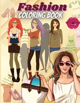 Paperback Fashion Coloring Book: - Cute fashion coloring book for girls and teens, amazing pages with fun designs style and adorable outfits. Book