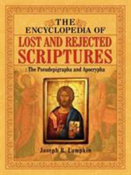 Paperback The Encyclopedia of Lost and Rejected Scriptures: The Pseudepigrapha and Apocrypha Book